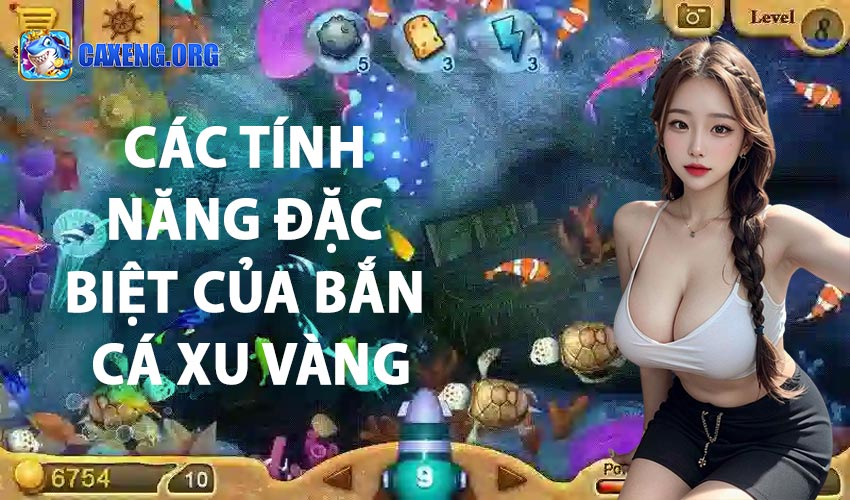 Các Tính Năng Đặc Biệt Của Bắn Cá Xu Vàng